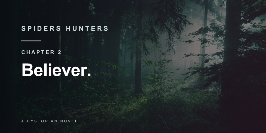 Spiders Hunters - Chapter 2 - Believer.